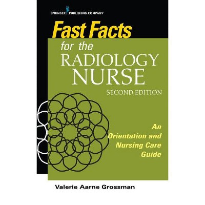 Fast Facts for the Radiology Nurse - 2nd Edition by  Valerie Aarne Grossman (Paperback)