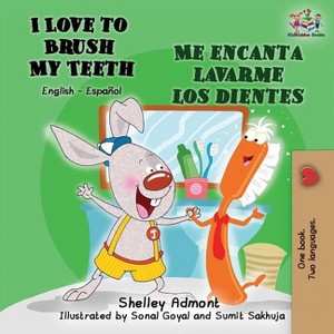 I Love to Brush My Teeth Me encanta lavarme los dientes - (English Spanish Bilingual Collection) 2nd Edition by  Shelley Admont & Kidkiddos Books - 1 of 1