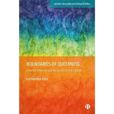 Boundaries of Queerness - (Gender, Sexuality and Global Politics) by  Katharina Kehl (Hardcover)