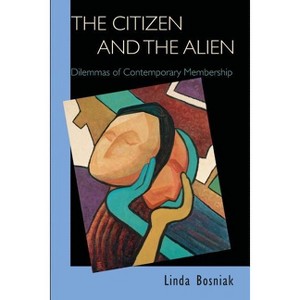 The Citizen and the Alien - by  Linda Bosniak (Paperback) - 1 of 1