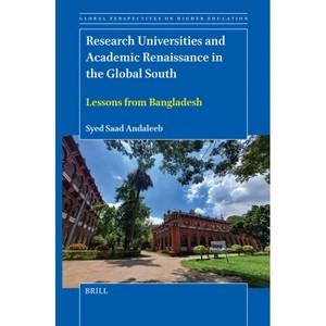 Research Universities and Academic Renaissance in the Global South - (Global Perspectives on Higher Education) by  Syed Saad Andaleeb (Paperback) - 1 of 1