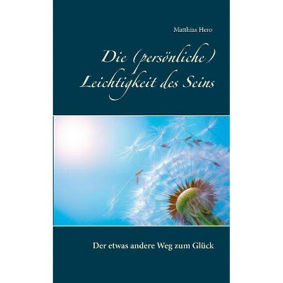 Die (persönliche) Leichtigkeit des Seins - by  Matthias Hero (Paperback)