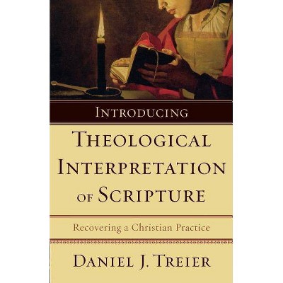 Introducing Theological Interpretation of Scripture - by  Daniel J Treier (Paperback)