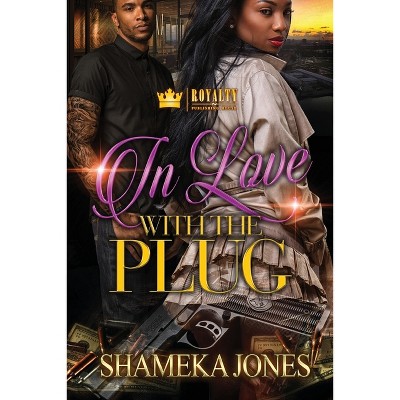 In Love With the Plug - (In Love with the Plug) by  Shameka Jones (Paperback)