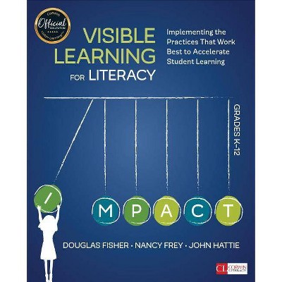Visible Learning for Literacy, Grades K-12 - (Corwin Literacy) by  Douglas Fisher & Nancy Frey & John Hattie (Paperback)