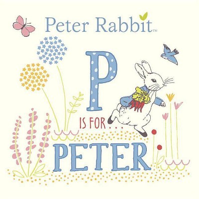 P Is for Peter ( Peter Rabbit) - by FREDERICK WARNE AND CO. (Board Book)