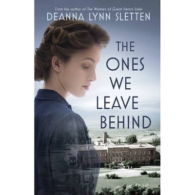 The Ones We Leave Behind - by  Deanna Lynn Sletten (Paperback)