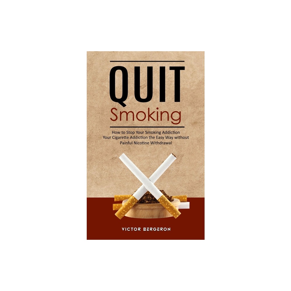 Quit Smoking - by Victor Bergeron (Paperback)