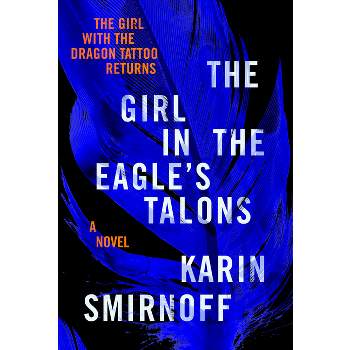 The Girl in the Eagle's Talons - (The Girl with the Dragon Tattoo) by Karin Smirnoff