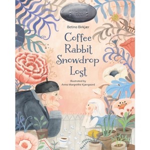 Coffee, Rabbit, Snowdrop, Lost - by  Betina Birkjær (Hardcover) - 1 of 1