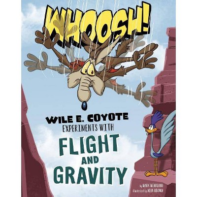 Whoosh! - (Wile E. Coyote, Physical Science Genius) by  Mark Weakland (Paperback)