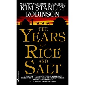 The Years of Rice and Salt - by  Kim Stanley Robinson (Paperback) - 1 of 1