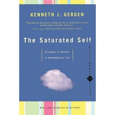 The Saturated Self - by  Kenneth J Gergen (Paperback)