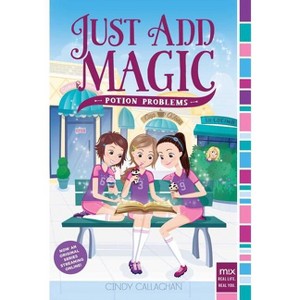 Potion Problems - (Just Add Magic) by  Cindy Callaghan (Paperback) - 1 of 1