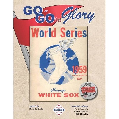 Go-Go To Glory - (The Sabr Baseball Library) by  Don Zminda & R J Lesch & Bill Nowlin (Paperback)