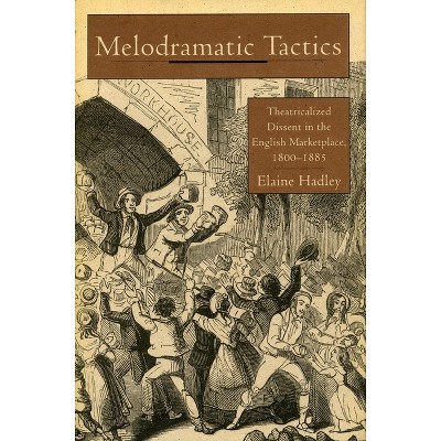 Melodramatic Tactics - by  Elaine Hadley (Hardcover)