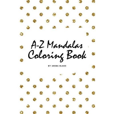 Alphabet Mandalas Coloring Book for Children (6x9 Coloring Book / Activity Book) - by  Sheba Blake (Paperback)