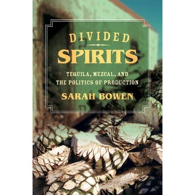 Divided Spirits, 56 - (California Studies in Food and Culture) by  Sarah Bowen (Paperback)