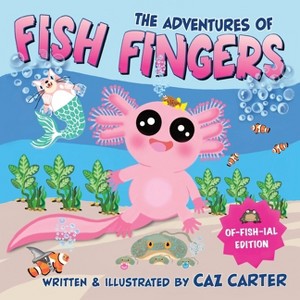The Adventures of Fish Fingers - by  Caz Carter (Paperback) - 1 of 1