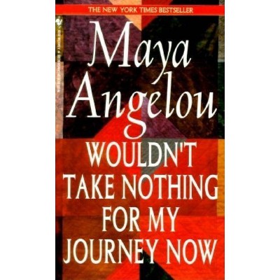 Wouldn't Take Nothing for My Journey Now - by  Maya Angelou (Paperback)