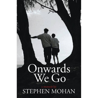 Onwards We Go - by  Stephen Mohan (Paperback)