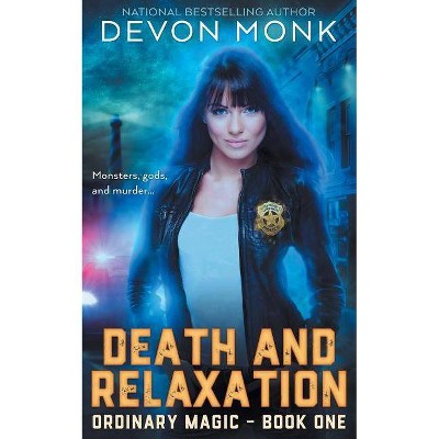 Death and Relaxation - (Ordinary Magic) by  Devon Monk (Paperback)