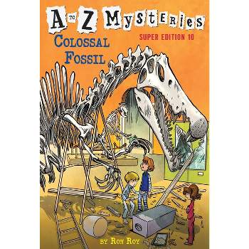 A to Z Mysteries Super Edition #10: Colossal Fossil - by  Ron Roy (Paperback)