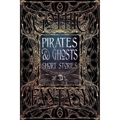 Pirates & Ghosts Short Stories - (Gothic Fantasy) (Hardcover)