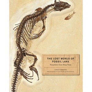 The Lost World of Fossil Lake - by  Lance Grande (Hardcover) - 1 of 1