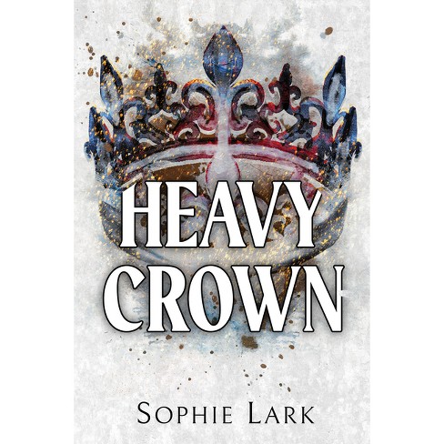 Heavy Crown - (brutal Birthright) By Sophie Lark (paperback) : Target