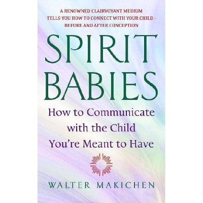 Spirit Babies - by  Walter Makichen (Paperback)