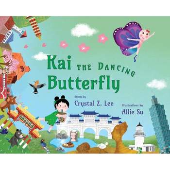 Kai the Dancing Butterfly - by  Crystal Z Lee (Hardcover)