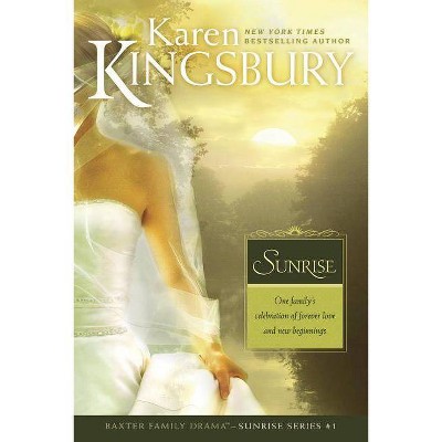 Sunrise - (Baxter Family Drama--Sunrise) by  Karen Kingsbury (Paperback)