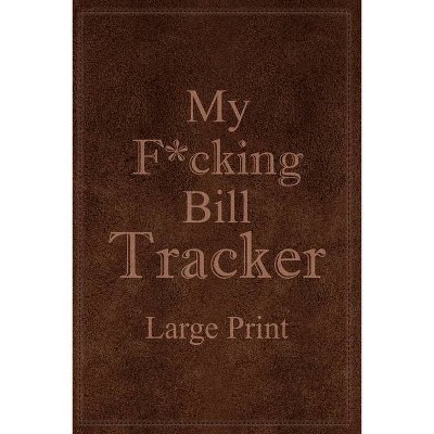 My F*cking Bill Tracker Large Print - by  Paperland (Paperback)