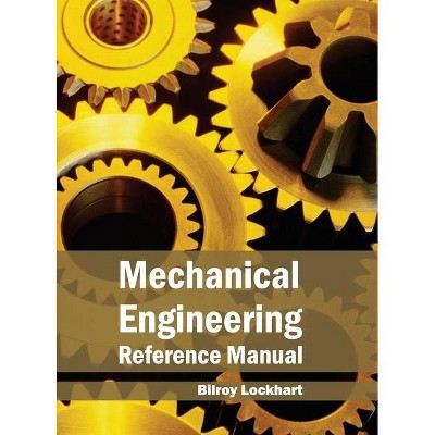 Mechanical Engineering Reference Manual - by  Bilroy Lockhart (Hardcover)