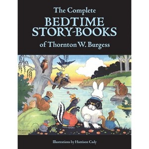 The Complete Bedtime Story-Books of Thornton W. Burgess - by  Thornton W Burgess (Hardcover) - 1 of 1