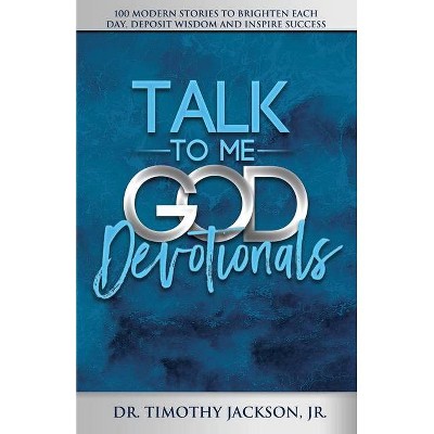 Talk to Me God Devotionals - by  Timothy Jackson (Paperback)