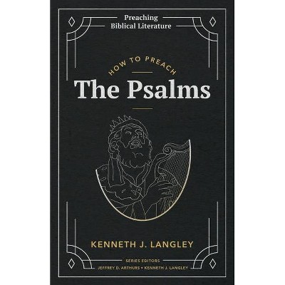 How to Preach the Psalms - by  Kenneth J Langley (Paperback)