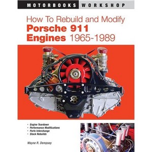 How to Rebuild and Modify Porsche 911 Engines 1965-1989 - (Motorbooks Workshop) by  Wayne R Dempsey (Paperback) - 1 of 1