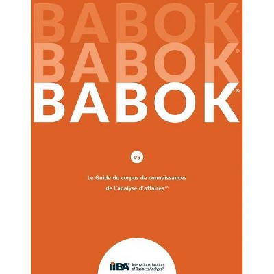 Le Guide du Business Analysis Body of Knowledge(R) (Guide BABOK(R)) - by  Iiba (Paperback)