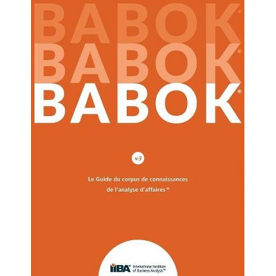 Le Guide du Business Analysis Body of Knowledge(R) (Guide BABOK(R)) - by  Iiba (Paperback)