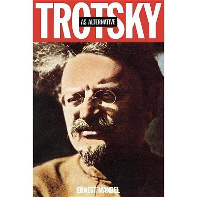 Trotsky as Alternative - by  Ernest Mandel (Paperback)