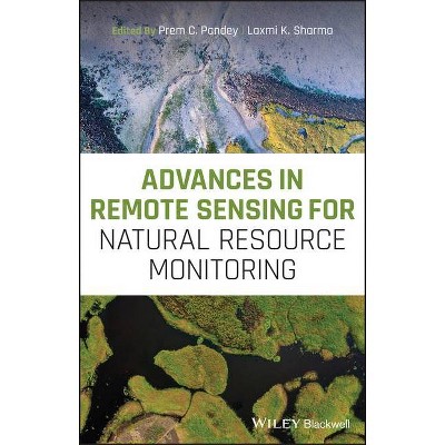 Advances in Remote Sensing for Natural Resource Monitoring - by  Prem C Pandey & Laxmi K Sharma (Hardcover)