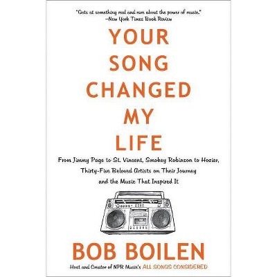 Your Song Changed My Life - by  Bob Boilen (Paperback)