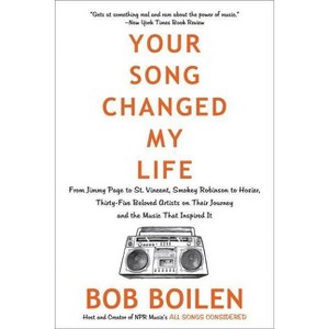 Your Song Changed My Life - by  Bob Boilen (Paperback) - 1 of 1