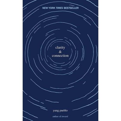 Clarity &#38; Connection - by Yung Pueblo (Paperback)