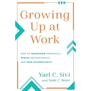 Growing Up at Work - by  Yael C Sivi & Yosh C Beier (Paperback) - 1 of 1