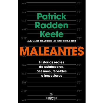 Maleantes: Historias Reales de Estafadores, Asesinos, Rebeldes E Impostores / Ro Gues - by  Patrick Radden Keefe (Paperback)