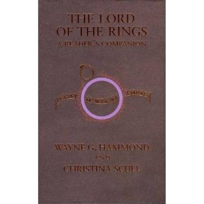 The Lord of the Rings: A Reader's Companion - by  Wayne G Hammond & Christina Scull (Hardcover)