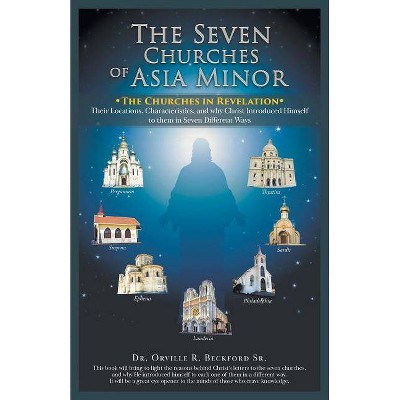 The Seven Churches of Asia Minor - by  Orville R Beckford (Paperback)